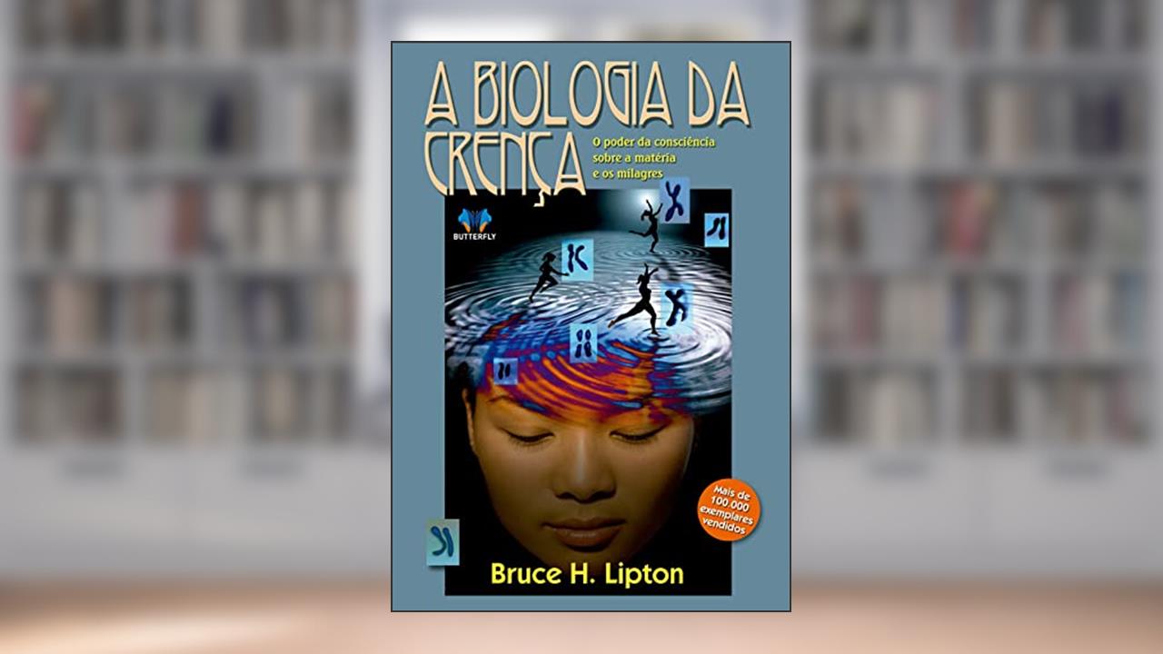 Capa de A Biologia da Crença, do autor Bruce H. Lipton; Capa Comum