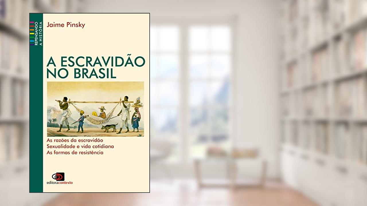 Capa de A escravidão no Brasil (Nova edição), do autor Jaime Pinsky