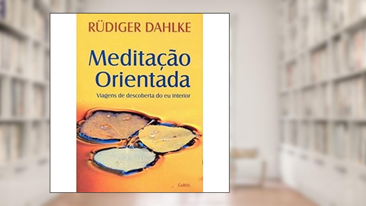 Meditação Orientada, do autor Rüdiger Dahlke