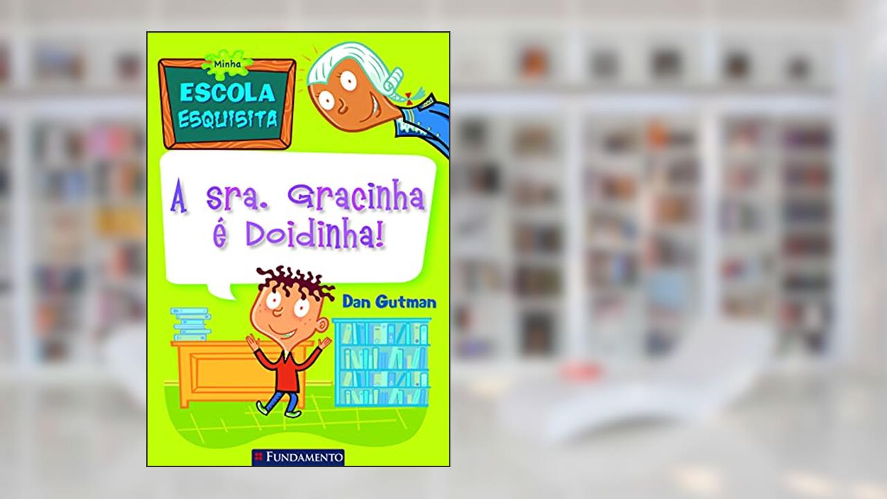 Capa de Minha Escola Esquisita. A Senhora Gracinha É Doidinha, do autor Dan Gutman