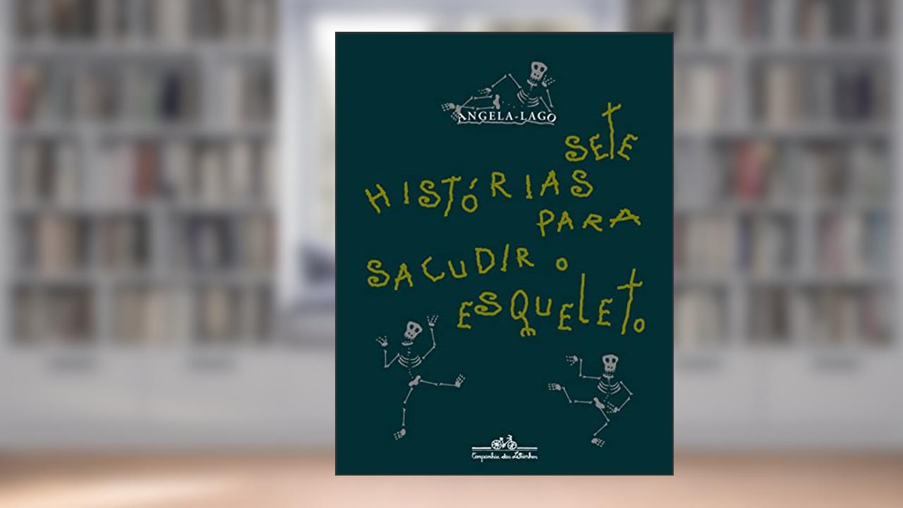 Capa de Sete histórias para sacudir o esqueleto, do autor Angela-Lago