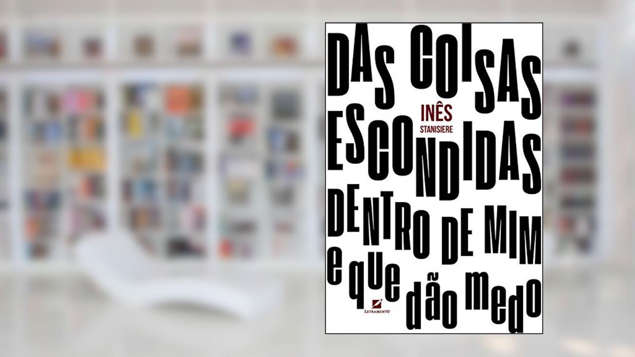 Capa de Das Coisas Escondidas Dentro De Mim - E Que Dão Medo, do autor Inês Stanisiere