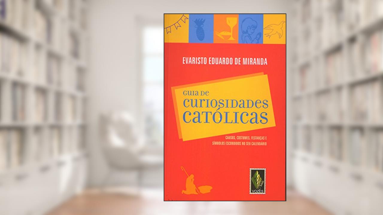 Capa de Guia de curiosidades católicas: Causos, costumes, festanças e símbolos escondidos no seu calendário, do autor Evaristo De Miranda