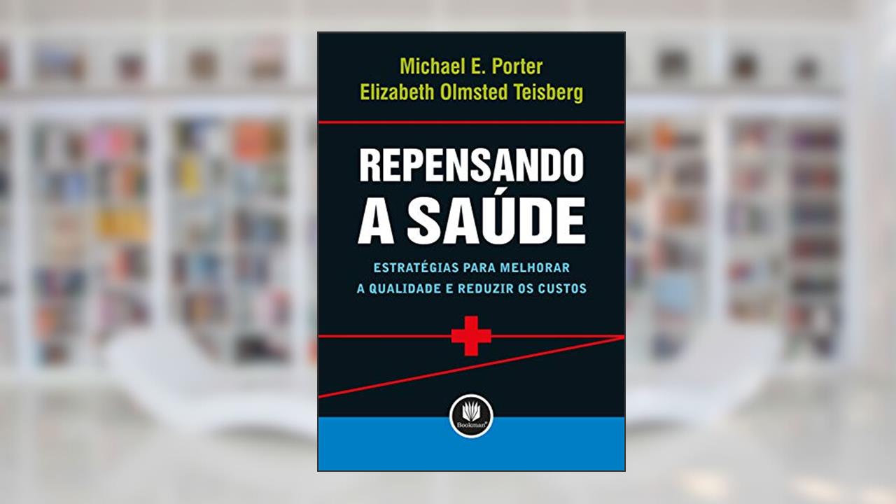 Capa de Repensando a Saúde: Estratégias para Melhorar a Qualidade e Reduzir os Custos, do autor Michael E. Porter; Elizabeth Olmsted Teisberg