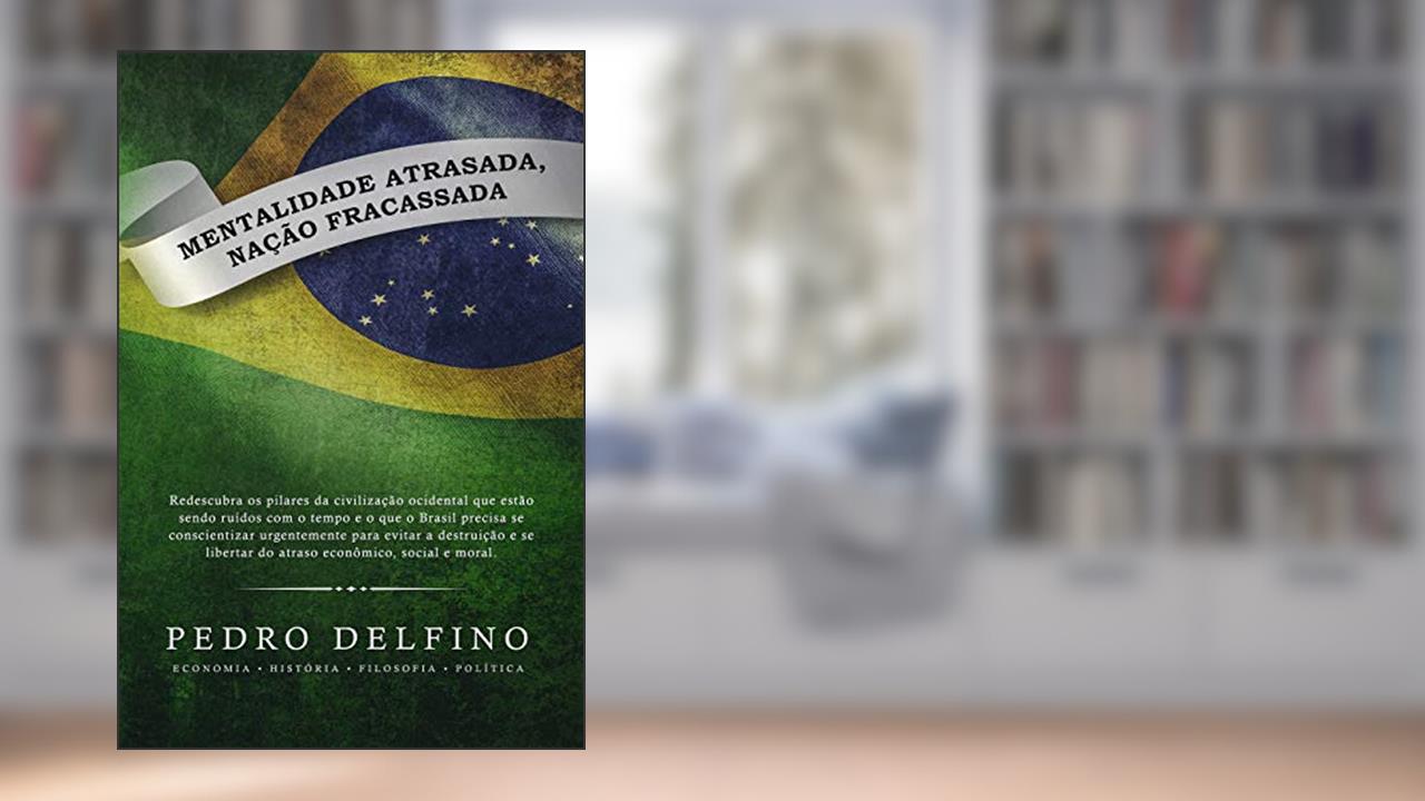 Capa de Mentalidade Atrasada Nação Fracassada, do autor Pedro Felfino