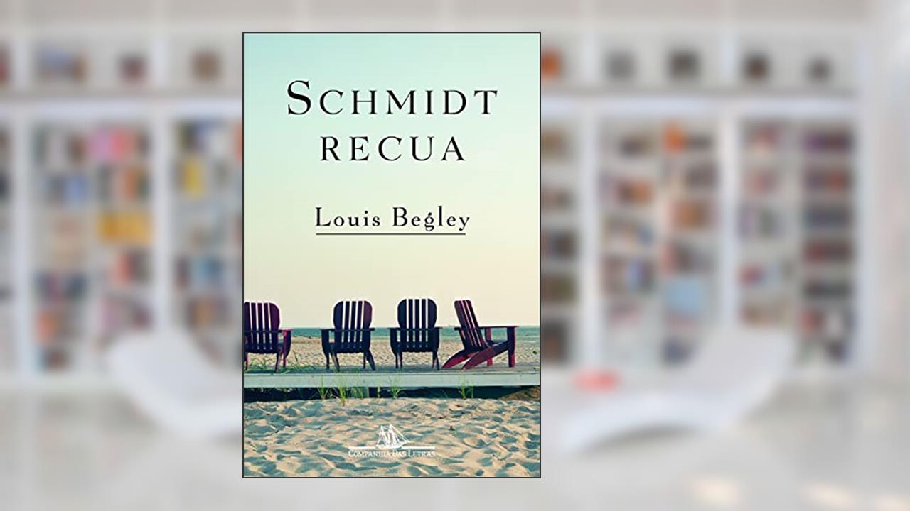 Schmidt recua, do autor Louis Begley