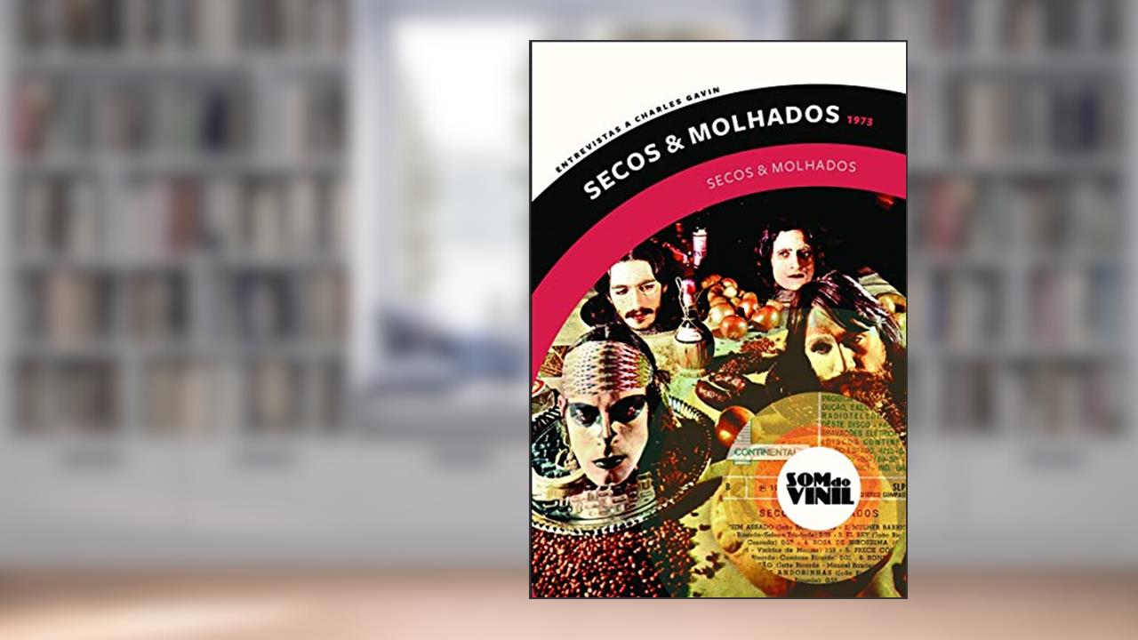 Capa de Secos & Molhados: Som do vinil: entrevistas a Charles Gavin: 10, do autor Ney Matogrosso; Gerson Conrad; Charles Gavin