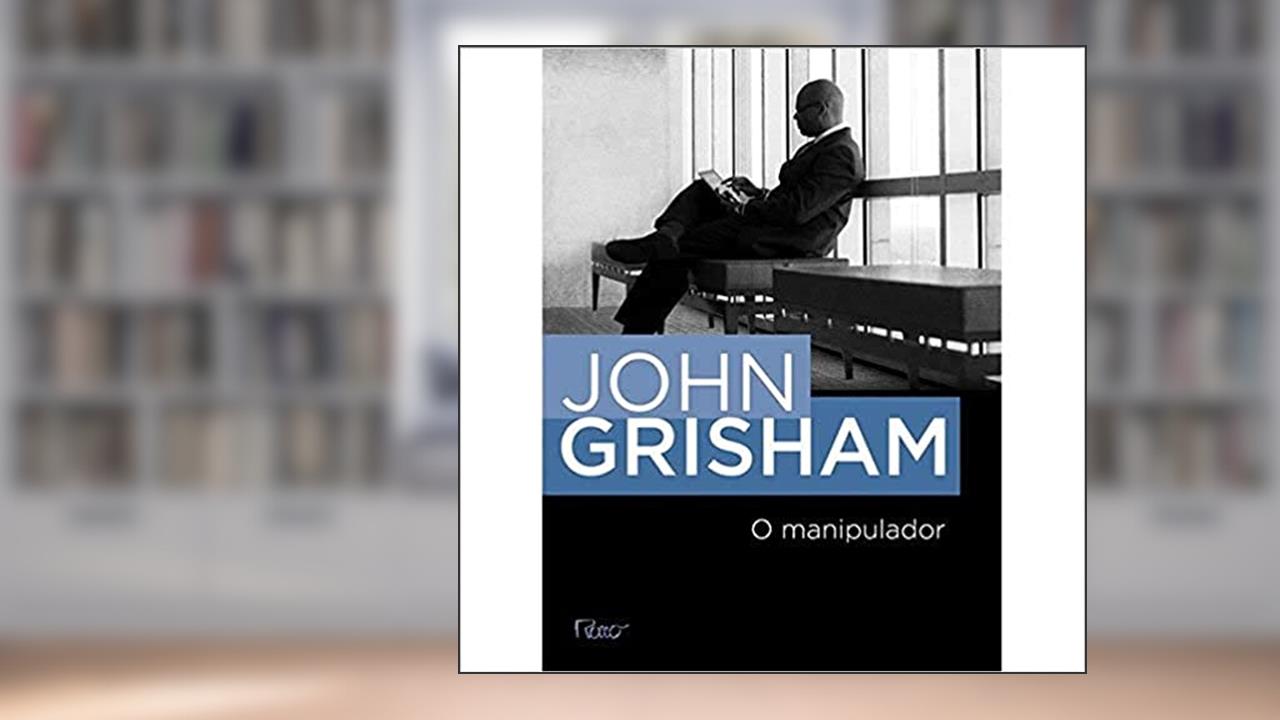 Capa de O manipulador, do autor John Grisham