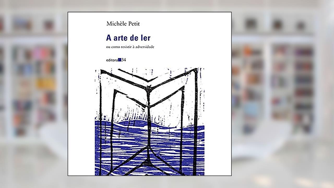Capa de A arte de ler: ou Como Resistir à Adversidade, de Michèle Petit