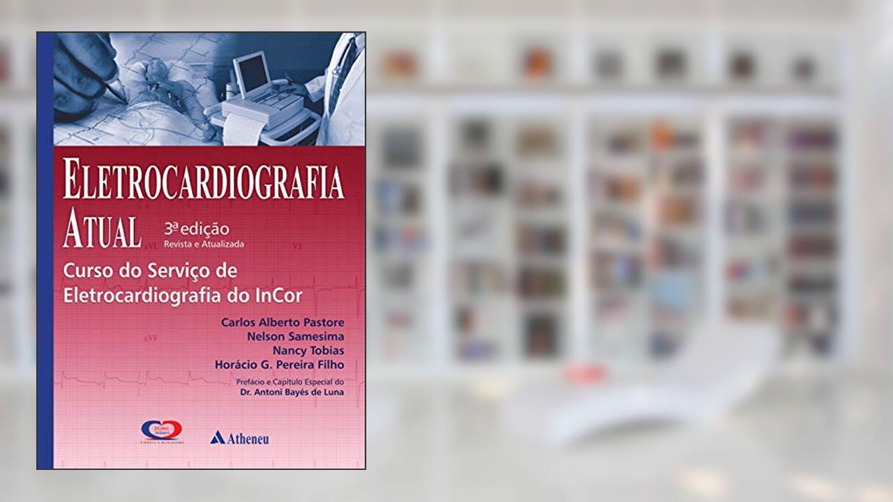Capa de Eletrocardiografia Atual, do autor Carlos Alberto Pastore; Nelson Samesima; Nancy Tobias; Horacio G. Pereira Filho