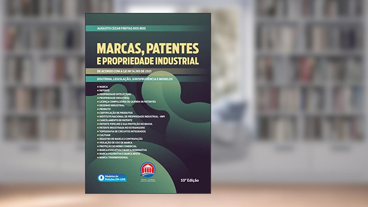 Marcas, Patentes e Propriedade Industrial, do autor Augusto Cezar Freitas dos Reis
