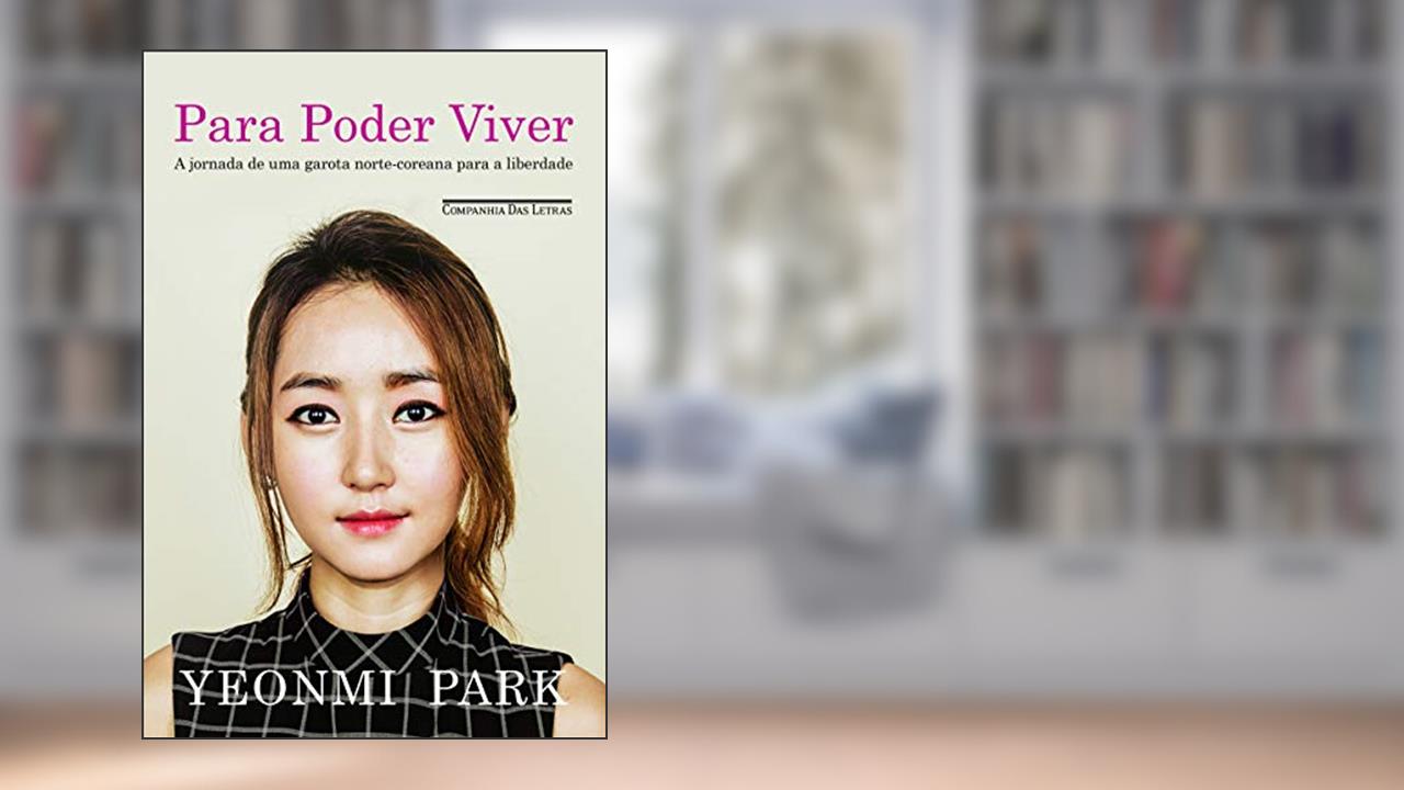 Capa de Para poder viver: A Jornada De Uma Garota Norte-coreana Para A Liberdade, do autor Yeonmi Park; Maryanne Vollers