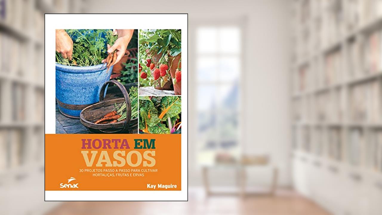 Capa de Horta em vasos: 30 projetos passo a passo para cultivar hortaliças, frutas e ervas, do autor Kay Maguire