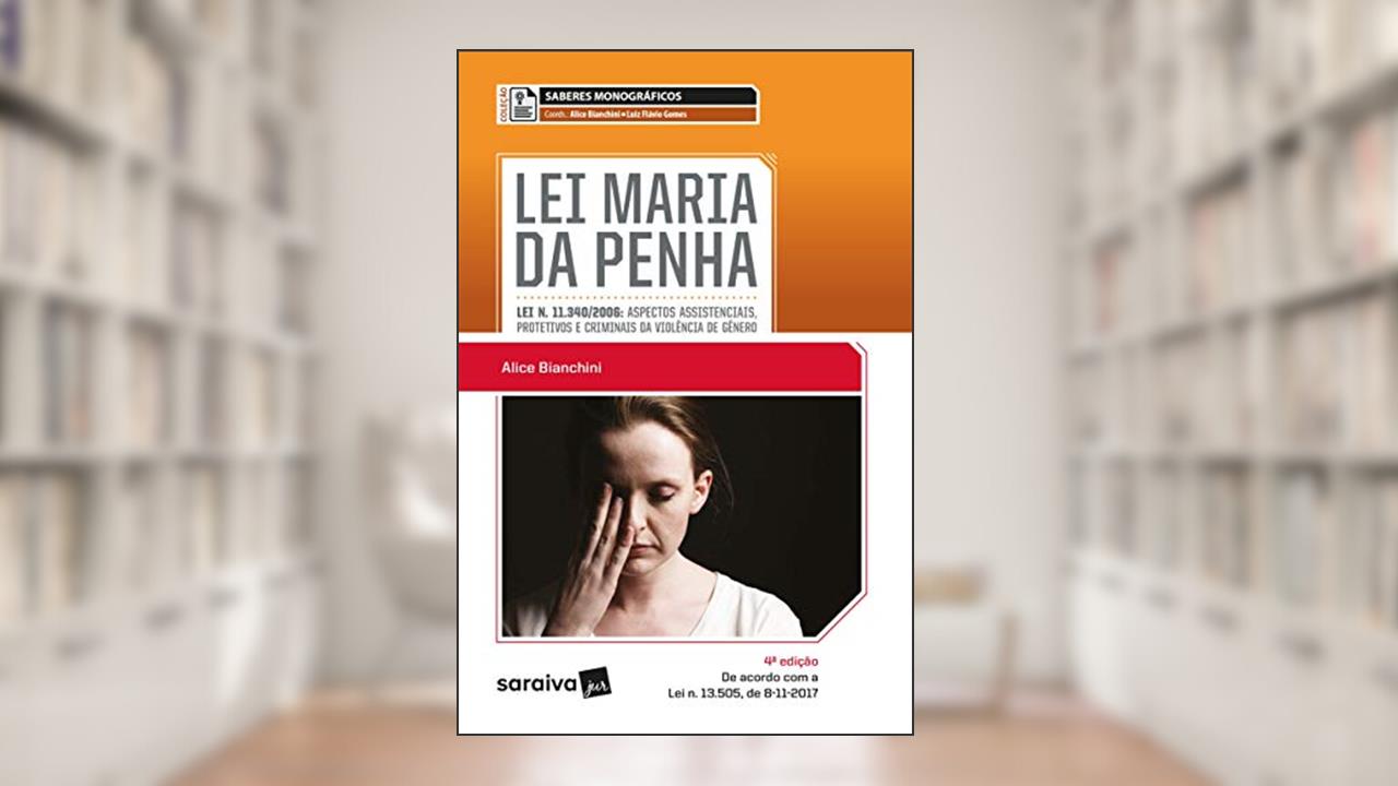Capa de Lei Maria da Penha - 4ª edição de 2018, do autor Ivan Luís Marques; Alice Bianchini; Luiz Flávio Gomes Gomes