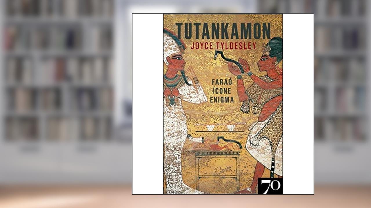 Tutankamon: Faraó, ícone, Enigma, do autor Joyce Tyldesley
