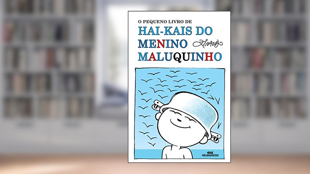 O pequeno livro de hai-kais do Menino Maluquinho (Coleção Menino Maluquinho), do autor Ziraldo