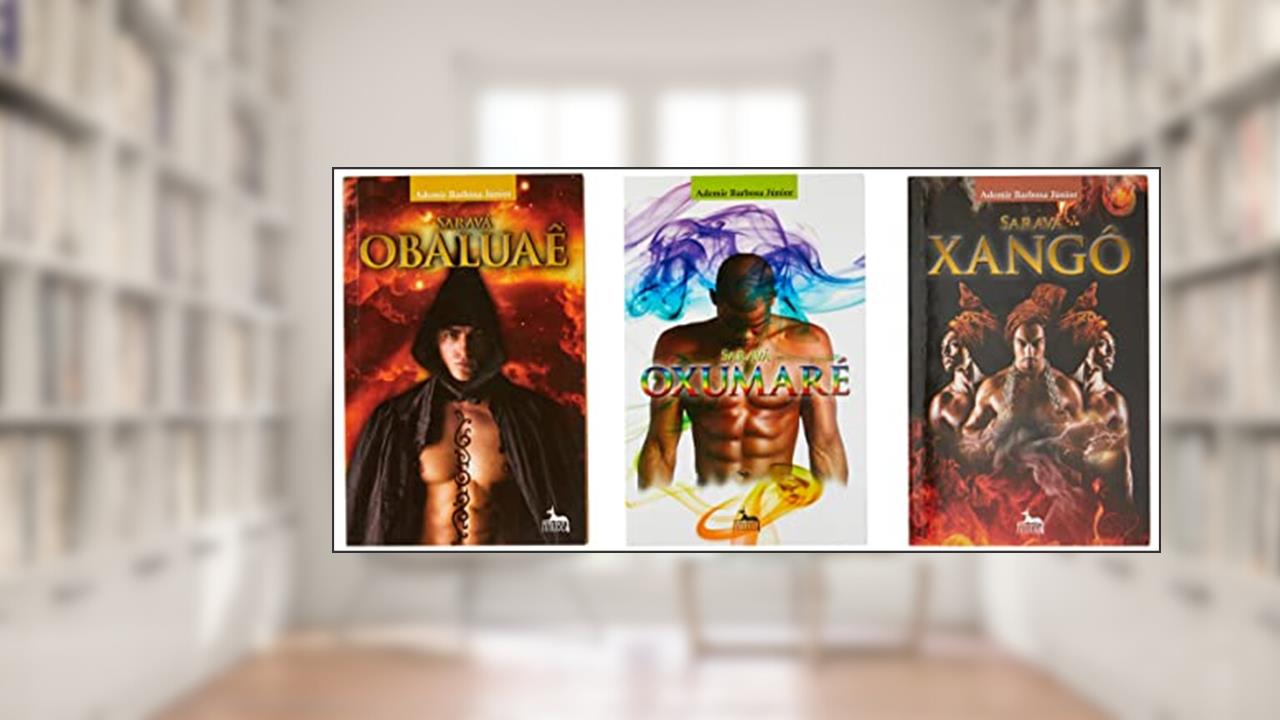 Coleção Sarava - Obaluae - Oxumare - Xango, do autor Ademir Barbosa Junior