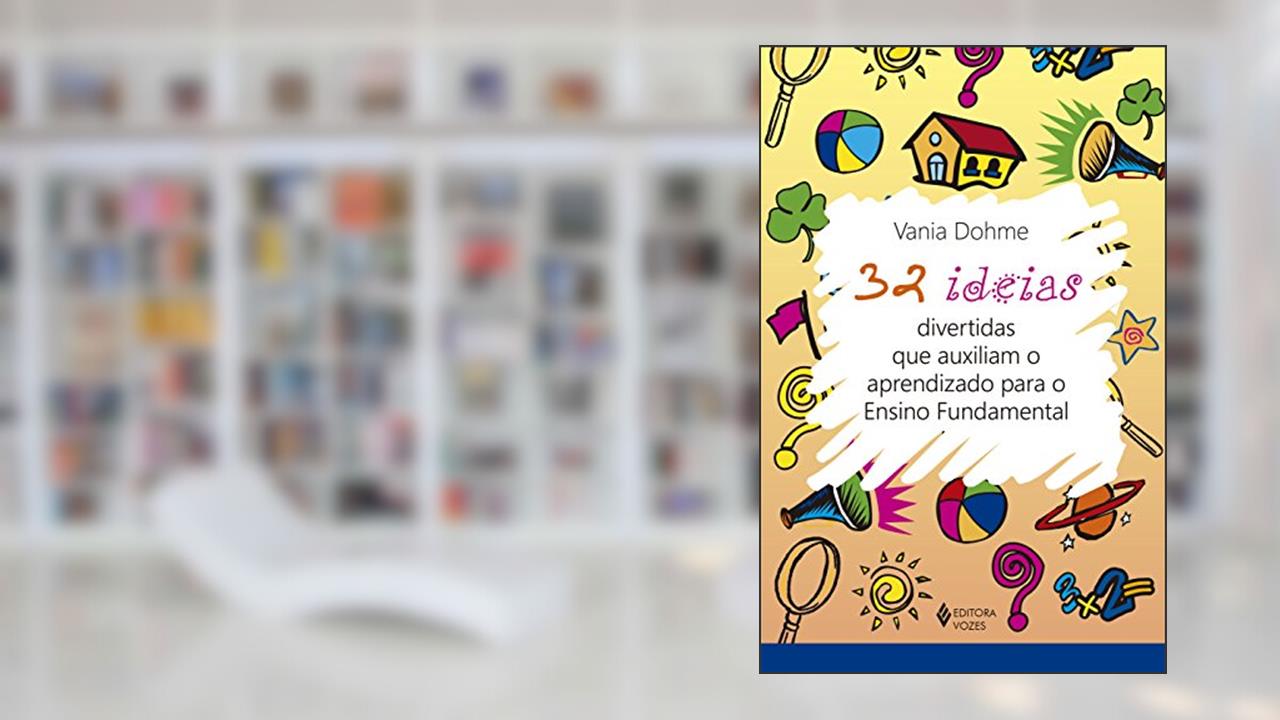 Capa de 32 ideias divertidas que auxiliam o aprendizado para o Ensino Fundamental, do autor Vania Dohme