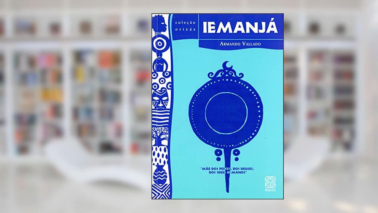 Capa de Iemanjá: mãe dos peixes, dos deuses, dos seres humanos: 10, do autor Armando Vallado