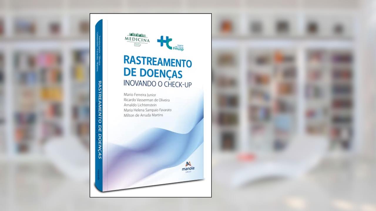 Rastreamento de doenças: Inovando o check-up, do autor Mario Ferreira Junior; Ricardo Vasserman de Oliveira; Arnaldo Lichtenstein; Maria Helena Sampaio Favarato; Mílton de Arruda Mart