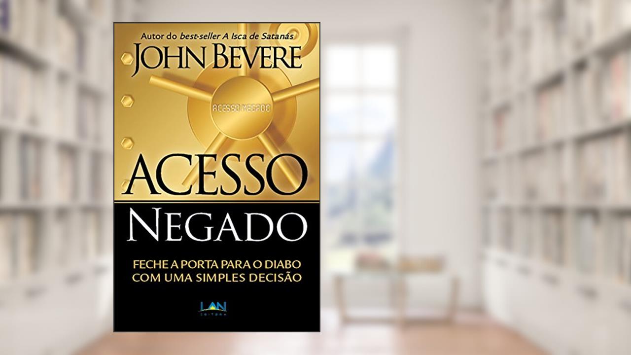 Capa de Acesso Negado: Feche a porta para o diabo com uma simples decisão, do autor John Bevere