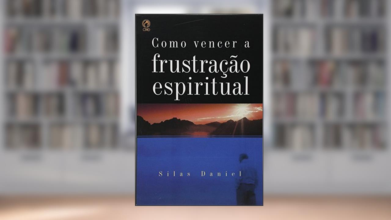 Capa de Como Vencer a Frustação Espiritual, do autor Silas Daniel da Silva