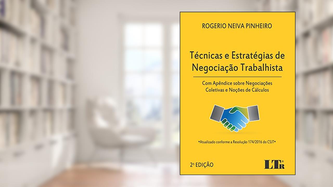 Capa de Técnicas e Estratégias de Negociação Trabalhista. Com Apêndice Sobre Negociações Coletivas e Noções de Cálculos, do autor Rogerio Neiva Pinheiro