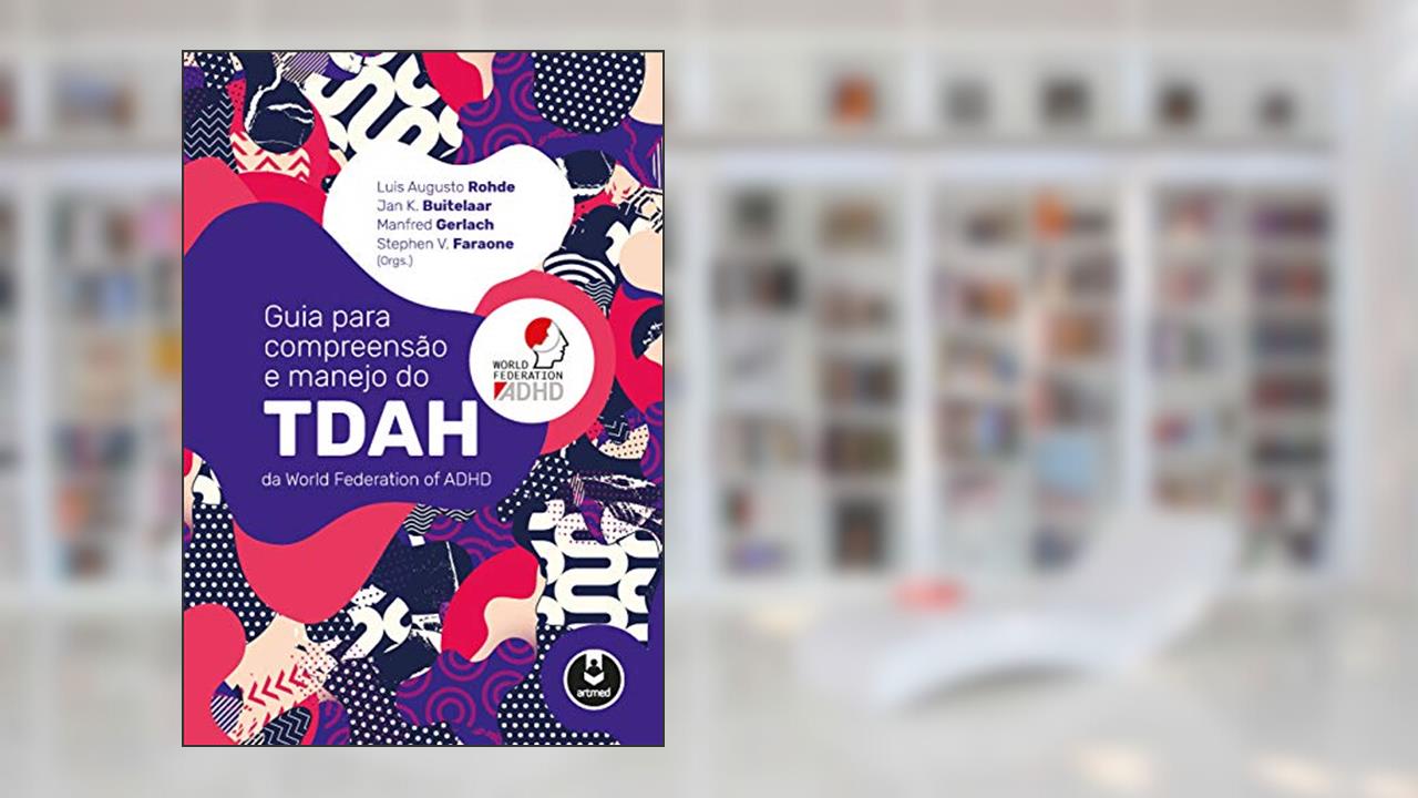Capa de Guia para Compreensão e Manejo do TDAH da World Federation of ADHD, do autor Luis Augusto Rohde; Jan K. Buitelaar; Manfred Gerlach; Stephen V. Faraone