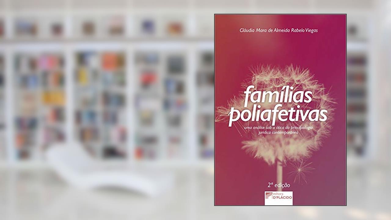 Capa de Famílias Poliafetivas: uma Análise sob a ótica da Principiologia Jurídica Contemporânea, do autor Cláudia Mara de Almeida Rabelo Viegas