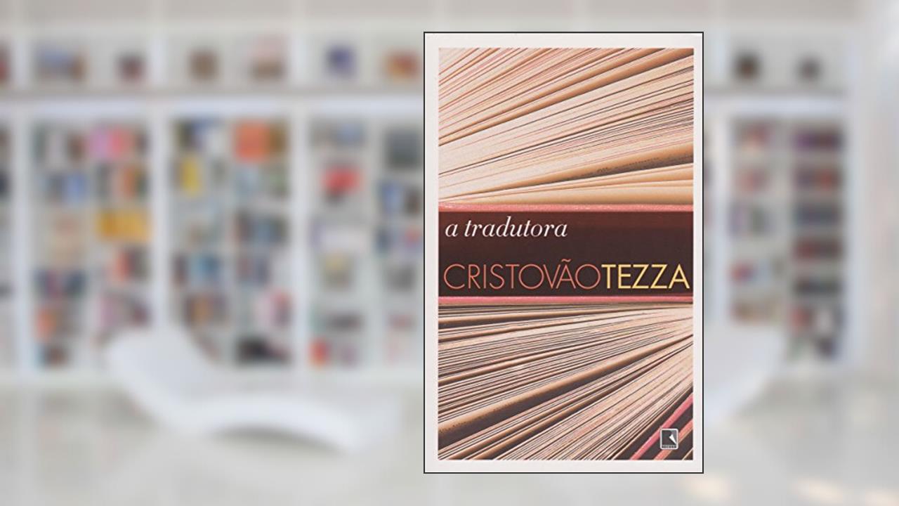 Capa de A tradutora, do autor Cristóvão Tezza