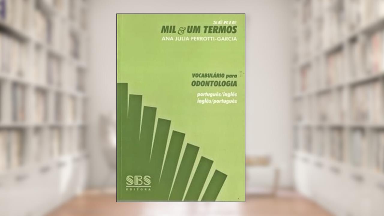 Capa de Vocabulário Para Odontologia - Português/Inglês-Inglês/Português - Série Mil & Um Termos, do autor ANA JULIA PERROTTI-GARCIA