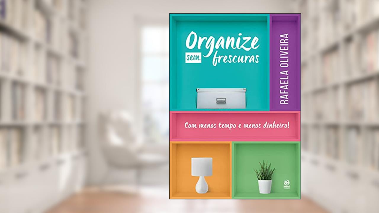 Capa de Organize sem frescuras (Pocket), do autor Rafaela Oliveira