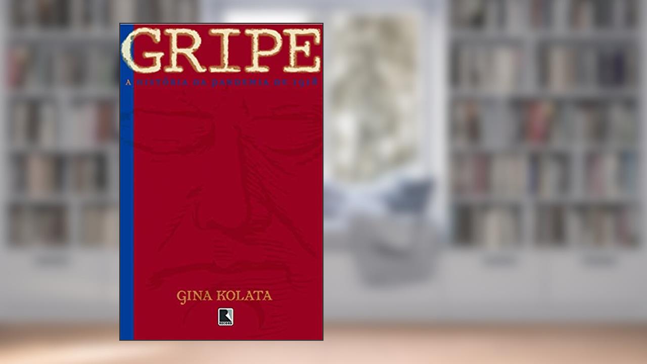 Capa de Gripe: A história da pandemia de 1918: A história da pandemia de 1918, do autor Gina Kolata