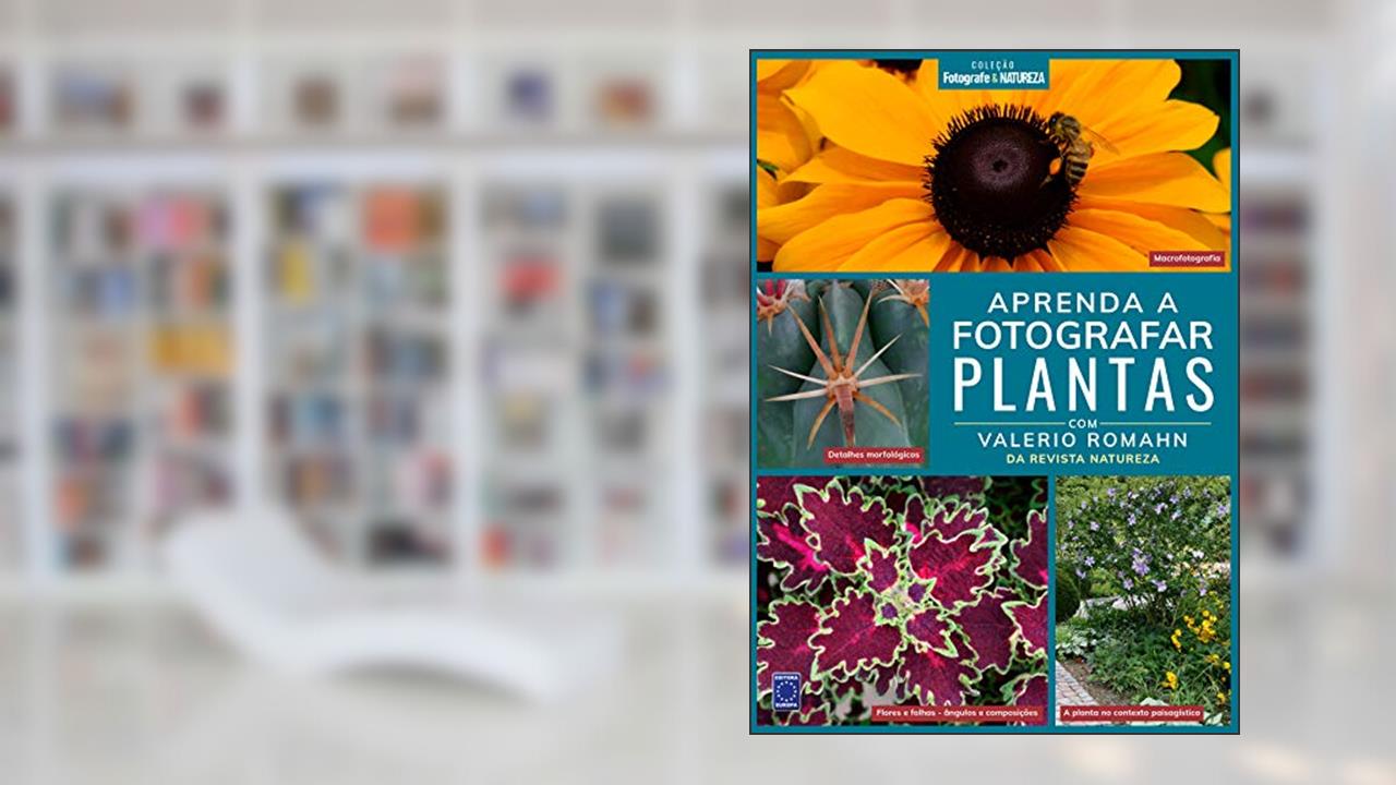 Capa de Coleção Fotografe & Natureza: Aprenda a Fotografar Plantas, do autor Valerio Romahn