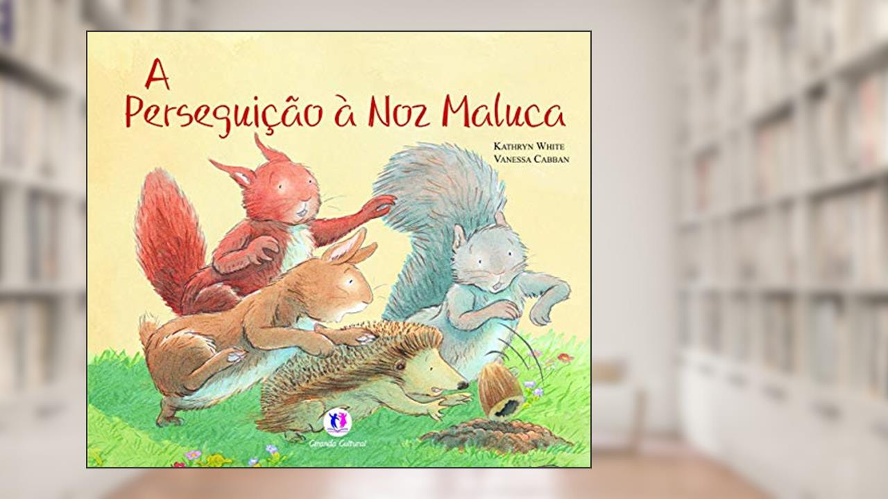 Capa de A perseguição à noz maluca, do autor Kathryn White