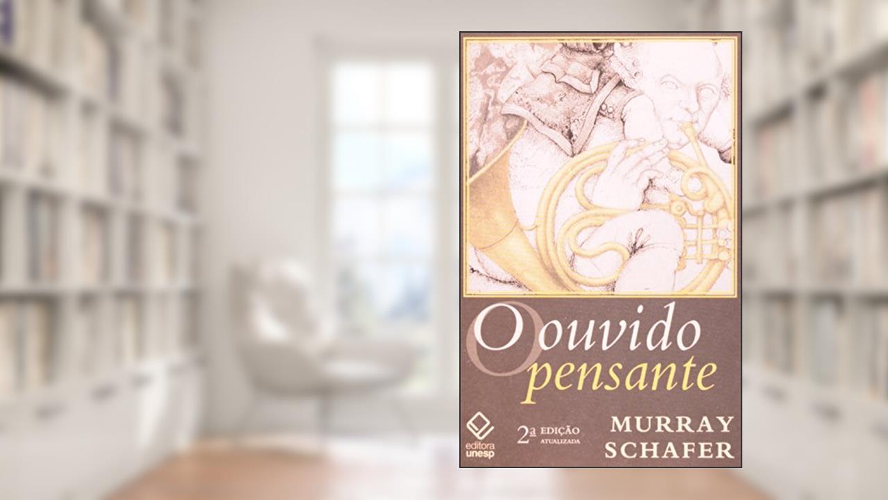 Capa de O ouvido pensante - 2ª edição, do autor R. Murray Schafer