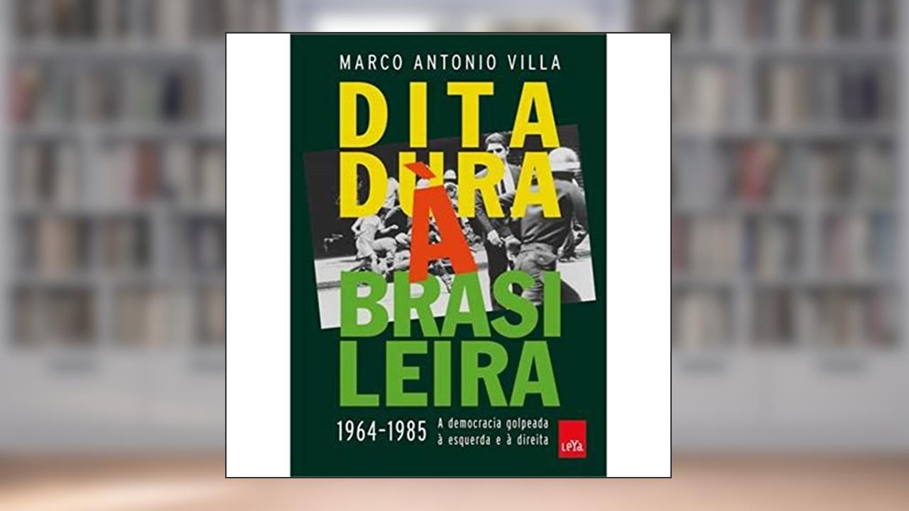 Capa de Ditadura à brasileira: 1964-1985 a democracia golpeada à esquerda e à direita, do autor Marco Antonio Villa
