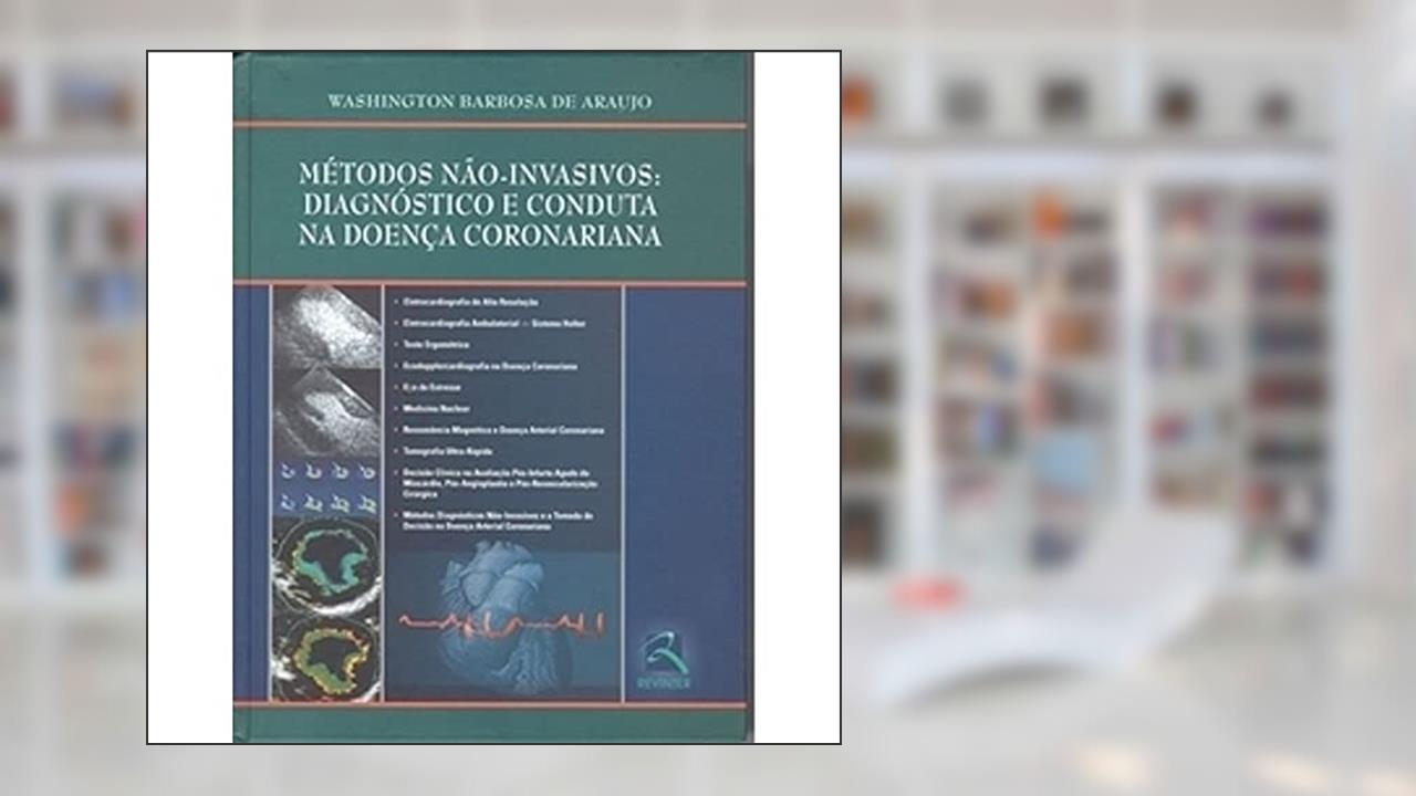 Capa de Métodos não-Invasivos. Diagnóstico e Conduta na Doença Coronariana, do autor Washington Barbosa de Araujo