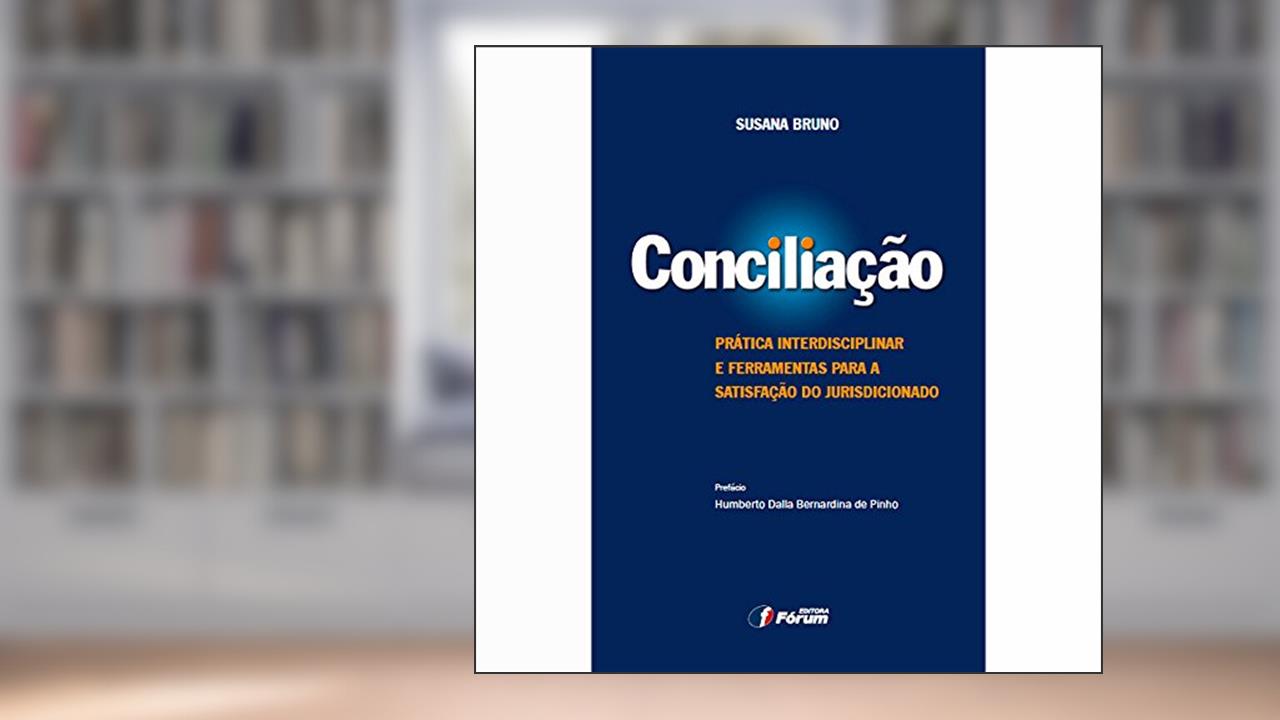 Capa de Conciliação prática interdisciplinar e ferramentas para a satisfação do jurisdicionado, do autor Susana Bruno