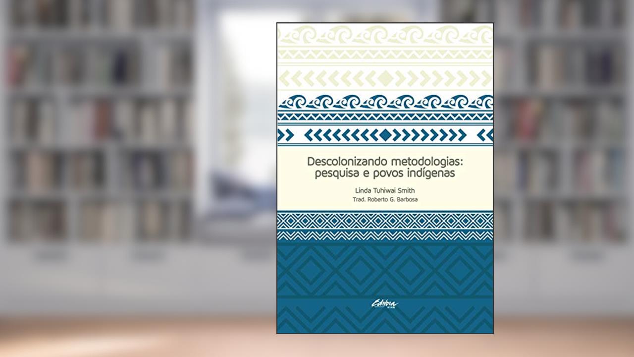 Capa de Descolonizando Metodologias: Pesquisa e Povos Indígenas, do autor Linda Tuhiwai Smith