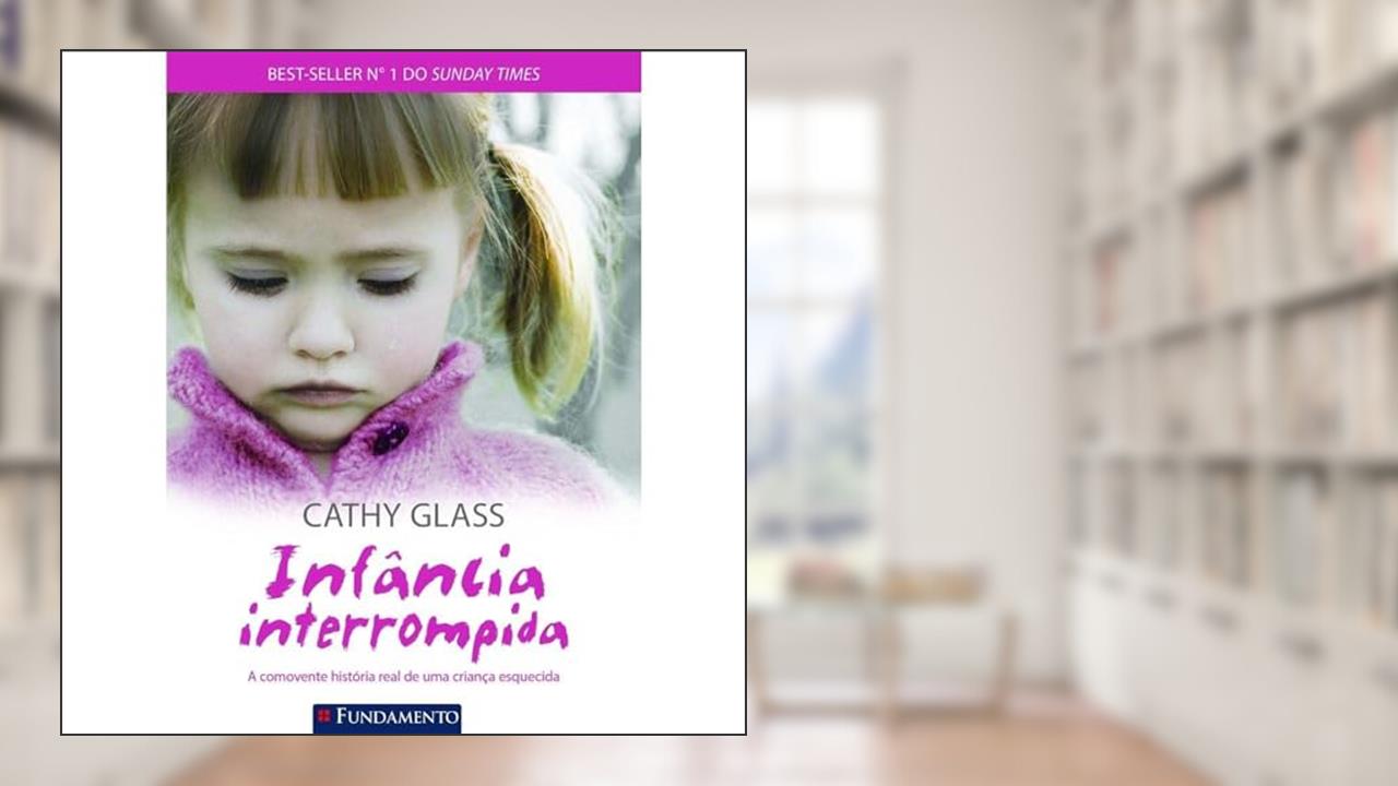 Capa de Infância Interrompida, do autor Cathy Glass