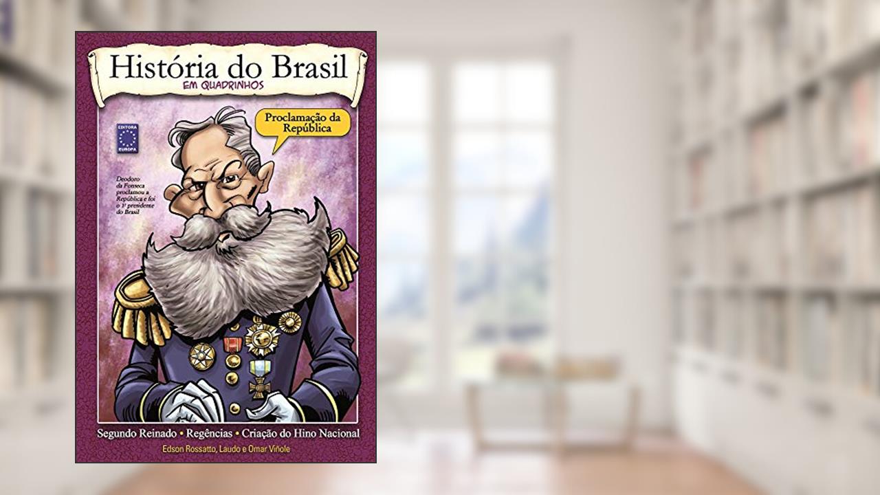 Capa de História do Brasil em Quadrinhos - Proclamação da República, do autor Edson Rossatto; Laudo; Omar Vinõle
