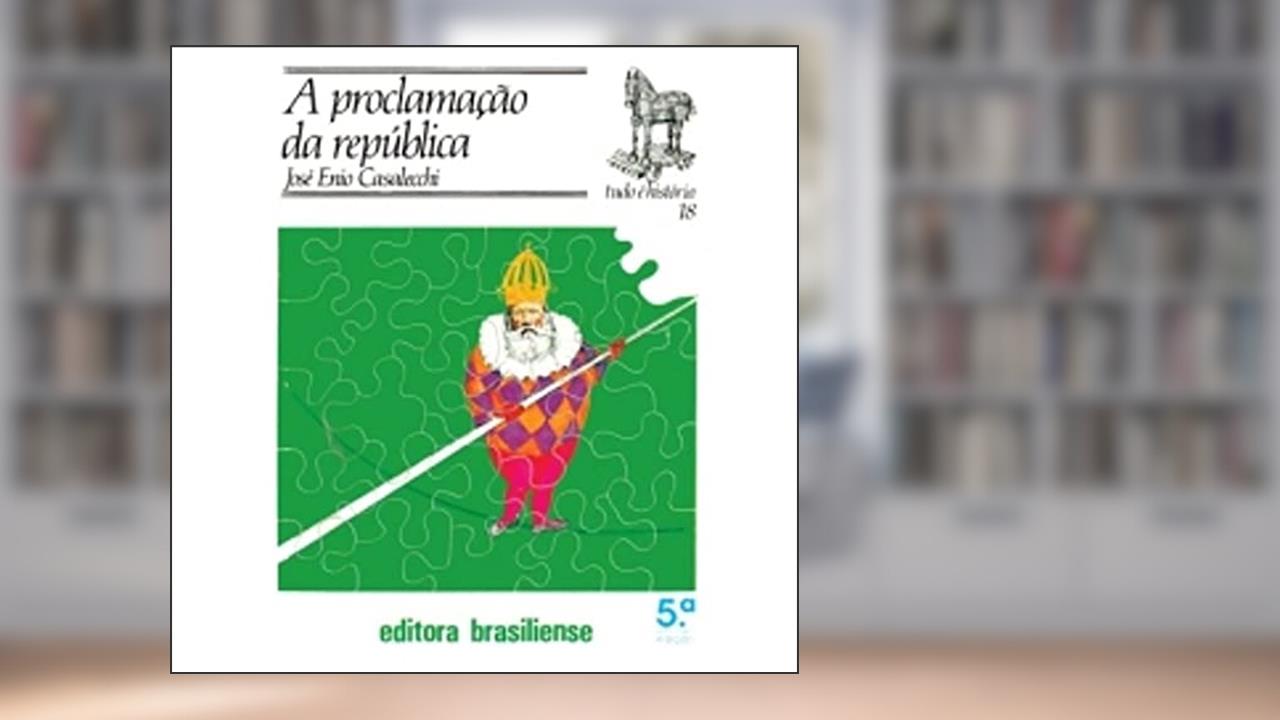 Capa de A Proclamação da Republica, do autor Jose Enio Casalecchi