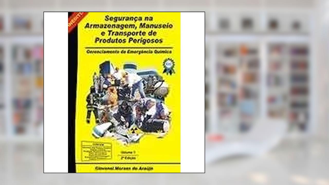 Capa de Segurança na Armazenagem, Manuseio e Transporte de Produtos Perigosos. Gerenciamento de Emergência Química, do autor Giovanni Moraes de Araujo