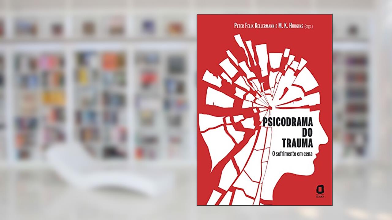 Capa de Psicodrama do trauma: O sofrimento em cena, do autor Peter Felix Kellermann; M. K. Hudgins