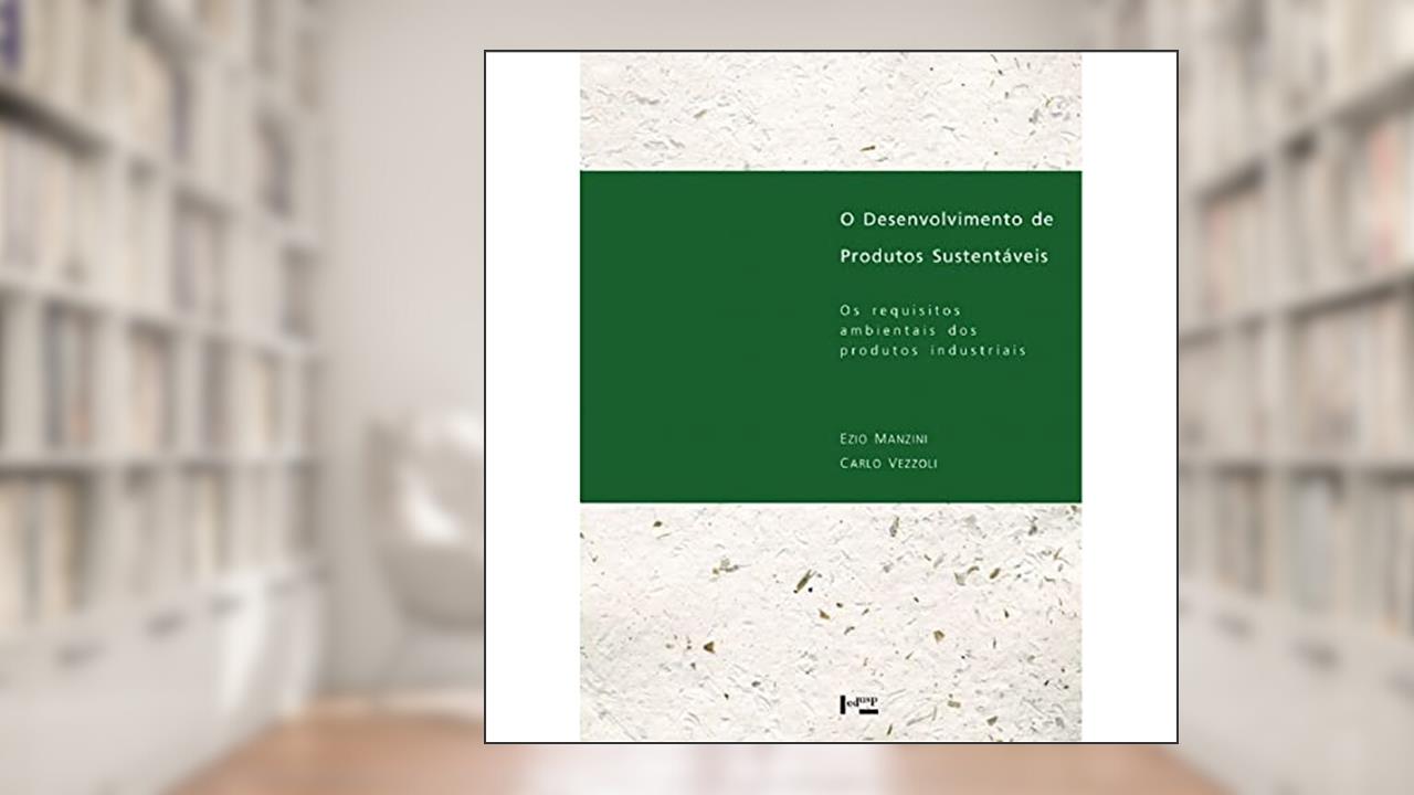 Capa de O Desenvolvimento de Produtos Sustentáveis. Os Requisitos Ambientais dos Produtos Industriais, do autor Ezio Manzini; Carlo Vezzoli