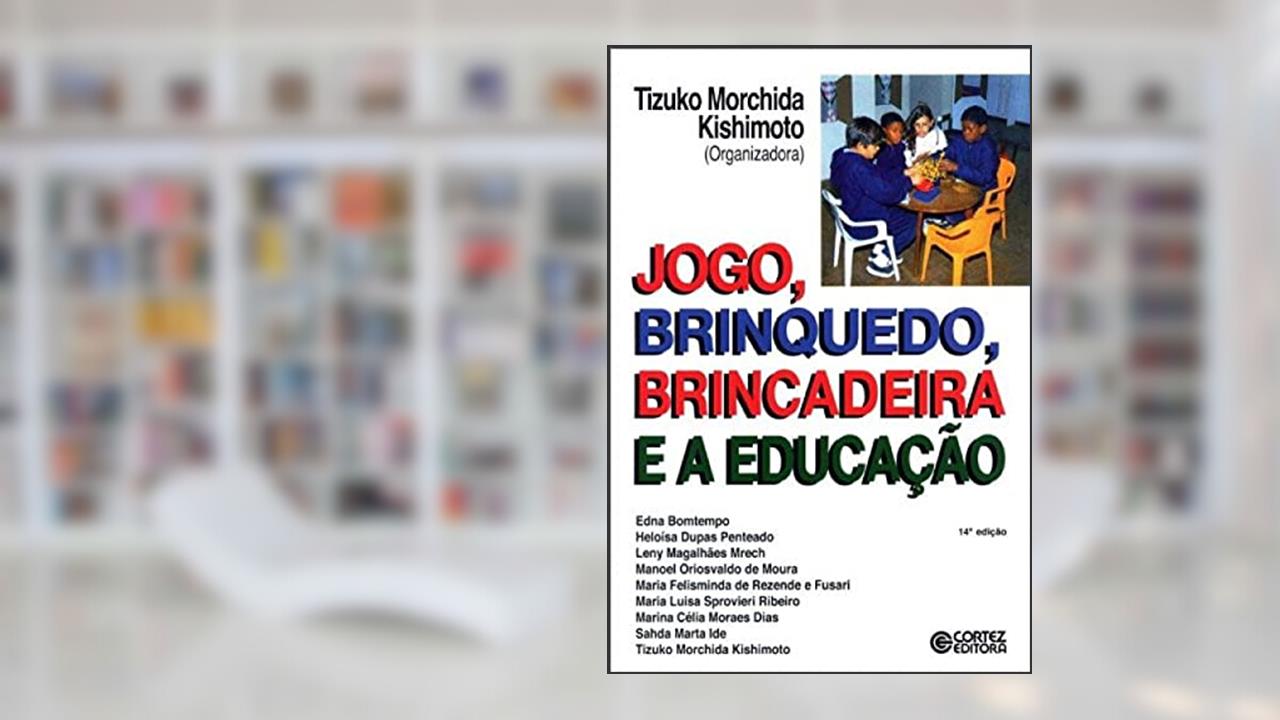 Capa de Jogo, brinquedo, brincadeira e a educação, do autor Tizuko Morchida Kishimoto