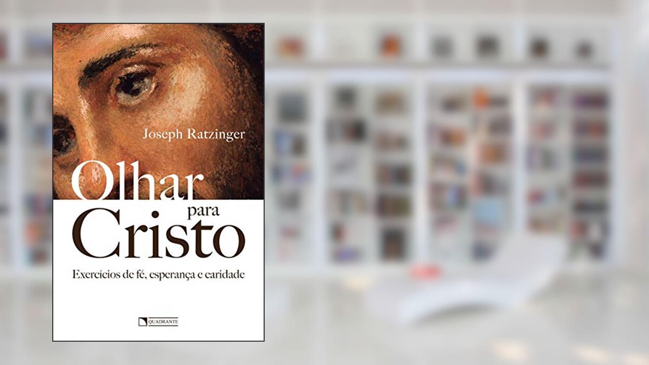 Capa de Olhar para Cristo, do autor Joseph Ratzinger