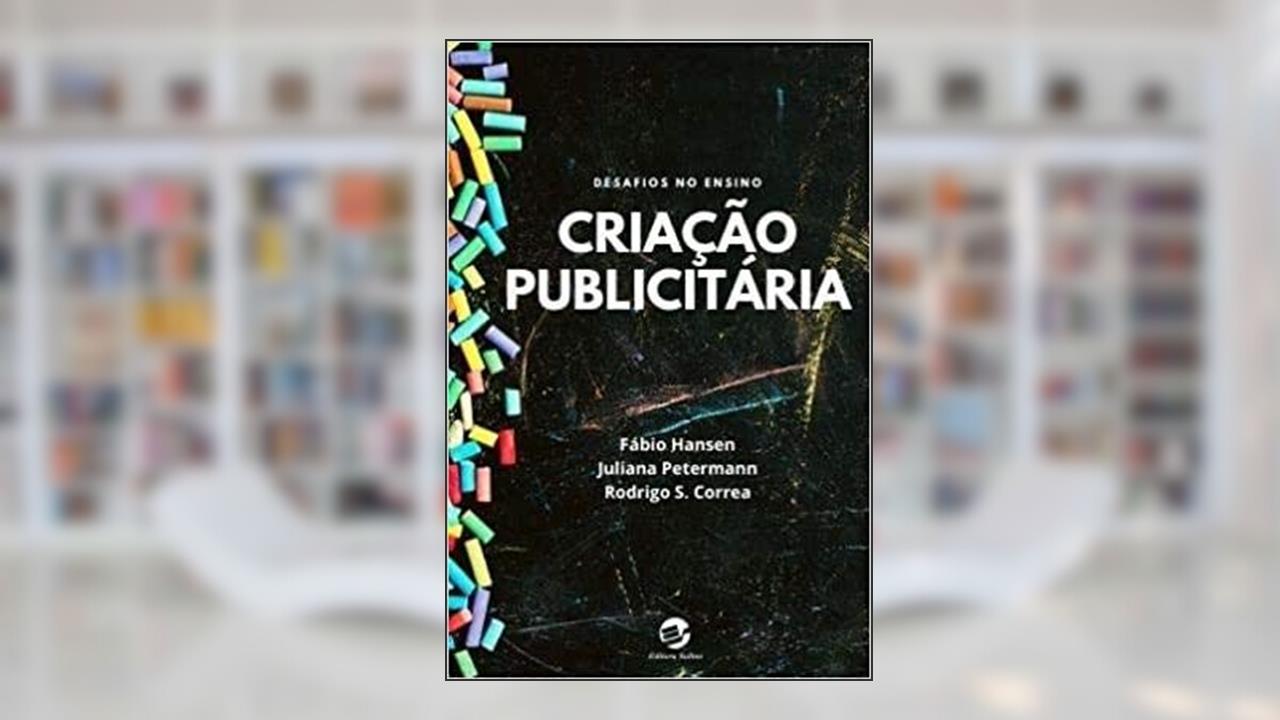 Capa de Criação Publicitária: Desafios no Ensino, do autor Fábio Hansen; Juliana Petermann; Rodrigo S Correa