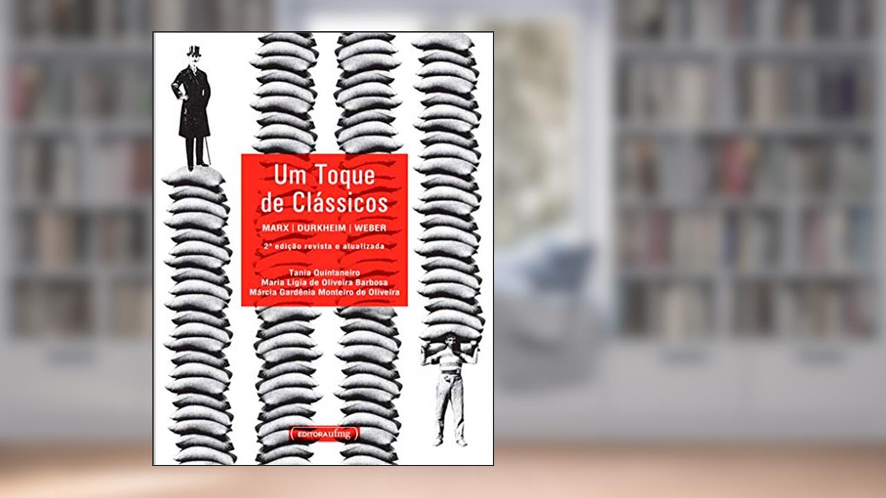 Capa de Um Toque de Clássicos: Marx, Durkheim, Weber, do autor Tania Quintaneiro; Márcia Gardênia Monteiro Oliveira; Maria Ligia de Oliveira Barbosa